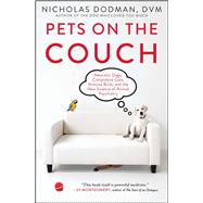 Pets on the Couch Neurotic Dogs, Compulsive Cats, Anxious Birds, and the New Science of Animal Psychiatry