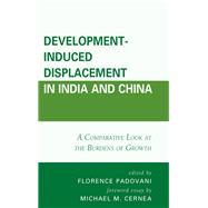Development-Induced Displacement in India and China A Comparative Look at the Burdens of Growth
