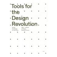 Tools for the Design Revolution Design Knowledge for the Future
