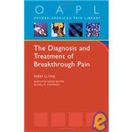 Diagnosis and Treatment of Breakthrough Pain: Oxford American Pain Library