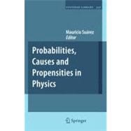 Probabilities, Causes and Propensities in Physics