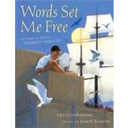 Words Set Me Free The Story of Young Frederick Douglass