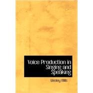 Voice Production in Singing and Speaking: Based on Scientific Principles