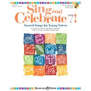 Sing and Celebrate 7! Sacred Songs for Young Voices Book/Enhanced CD (with Online teaching resources and reproducible pages)