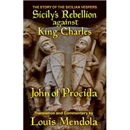 Sicily's Rebellion Against King Charles The Story of the Sicilian Vespers