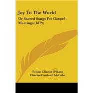 Joy to the World : Or Sacred Songs for Gospel Meetings (1879)