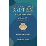 Remembering Your Baptism A 40-Day Devotional