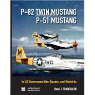 P-82 TWIN MUSTANG & P-51 MUSTANG In US Government Use, Racers, and Warbirds