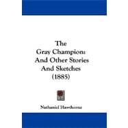 Gray Champion : And Other Stories and Sketches (1885)
