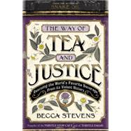 The Way of Tea and Justice Rescuing the World's Favorite Beverage from Its Violent History