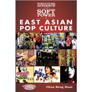 Structure, Audience, and Soft Power in East Asian Pop Culture
