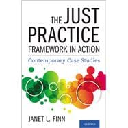 The Just Practice Framework in Action Contemporary Case Studies