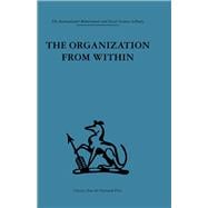 The Organization from Within: A comparative study of social institutions based on a sociotherapeutic approach