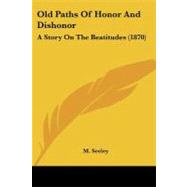 Old Paths of Honor and Dishonor : A Story on the Beatitudes (1870)
