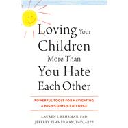 Loving Your Children More Than You Hate Each Other