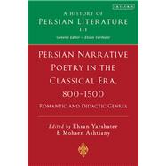 Persian Poetry in the Classical Era, 800-1500 A History of Persian Literature, Vol III