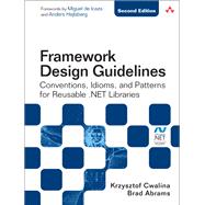 Framework Design Guidelines Conventions, Idioms, and Patterns for Reusable .NET Libraries (Paperback)