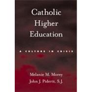 Catholic Higher Education A Culture in Crisis
