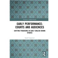 Early Performance: Courts and Audiences