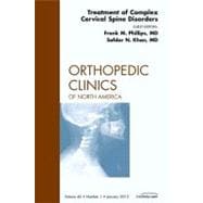 Treatment of Complex Cervical Spine Disorders: An Issue of Orthopedic Clinics