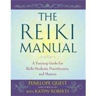 The Reiki Manual A Training Guide for Reiki Students, Practitioners, and Masters
