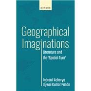 Geographical Imaginations Literature and the 'Spatial Turn'