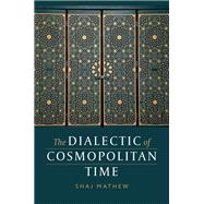 The Dialectic of Cosmopolitan Time book cover, ISBN 9780197819043