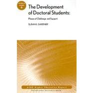 The Development of Doctoral Students: Phases of Challenge and Support ASHE Higher Education Report, Volume 34, Number 6