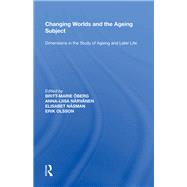 Changing Worlds and the Ageing Subject: Dimensions in the Study of Ageing and Later Life