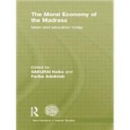 The Moral Economy of the Madrasa: Islam and Education Today