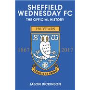 Sheffield Wednesday FC The Official History 1867-2017