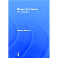 Museum Architecture: A New Biography