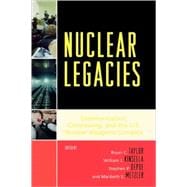 Nuclear Legacies Communication, Controversy, and the U.S. Nuclear Weapons Complex