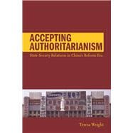 Accepting Authoritarianism : State-Society Relations in China's Reform Era