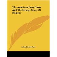 The American Rosy Cross and the Strange Story of Kelpius