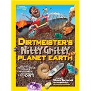 Dirtmeister's Nitty Gritty Planet Earth All About Rocks, Minerals, Fossils, Earthquakes, Volcanoes, & Even Dirt!
