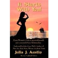 It Starts With You!: Every Woman's Guide to Personal Growth and a Successful Love Relationship
