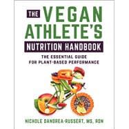 The Vegan Athlete's Nutrition Handbook The Essential Guide for Plant-Based Performance
