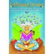 Celebrating Cuentos : Promoting Latino Children's Literature and Literacy in Classrooms and Libraries