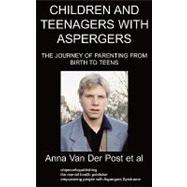 Children and Teenagers With Aspergers: The Journey of Parenting from Birth to Teens