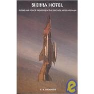 Sierra Hotel : Flying Airforce Fighters in the Decade After Vietnam