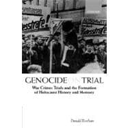 Genocide on Trial War Crimes Trials and the Formation of Holocaust History and Memory