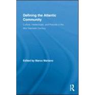 Defining the Atlantic Community: Culture, Intellectuals, and Policies in the Mid-Twentieth Century