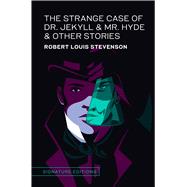The Strange Case of Dr. Jekyll & Mr. Hyde & Other Stories