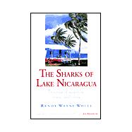 The Sharks of Lake Nicaragua; True Tales of Adventure, Travel, and Fishing