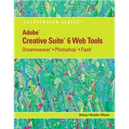 Adobe® CS6 Web Tools: Dreamweaver®, Photoshop®, and Flash® Illustrated with Online Creative Cloud Updates
