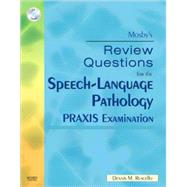 Mosby's Review Questions for the Speech-Language Pathology Praxis Examination (Book with CD-ROM)
