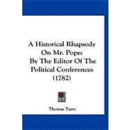 Historical Rhapsody on Mr Pope : By the Editor of the Political Conferences (1782)