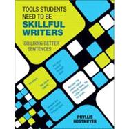 Tools Students Need to Be Skillful Writers : Building Better Sentences