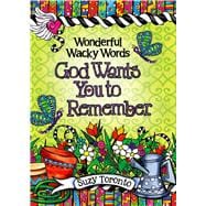 Wonderful Wacky Words God Wants You to Remember
